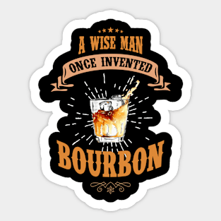A Wise Man  Once Invented Bourbon Tshirt Sticker